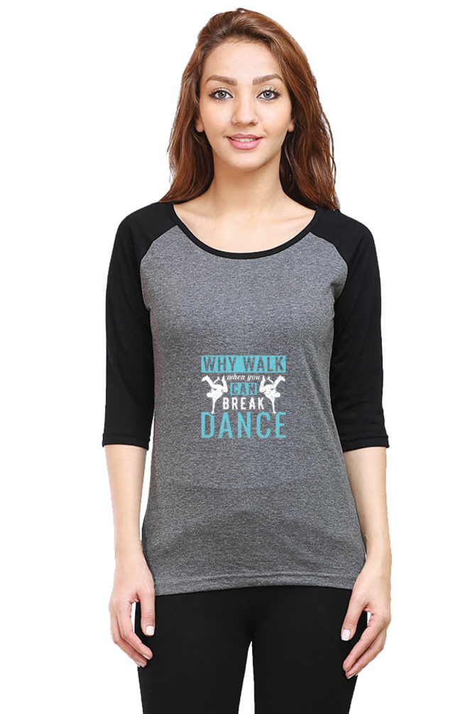 Women Raglan Dance T-Shirt - why walk