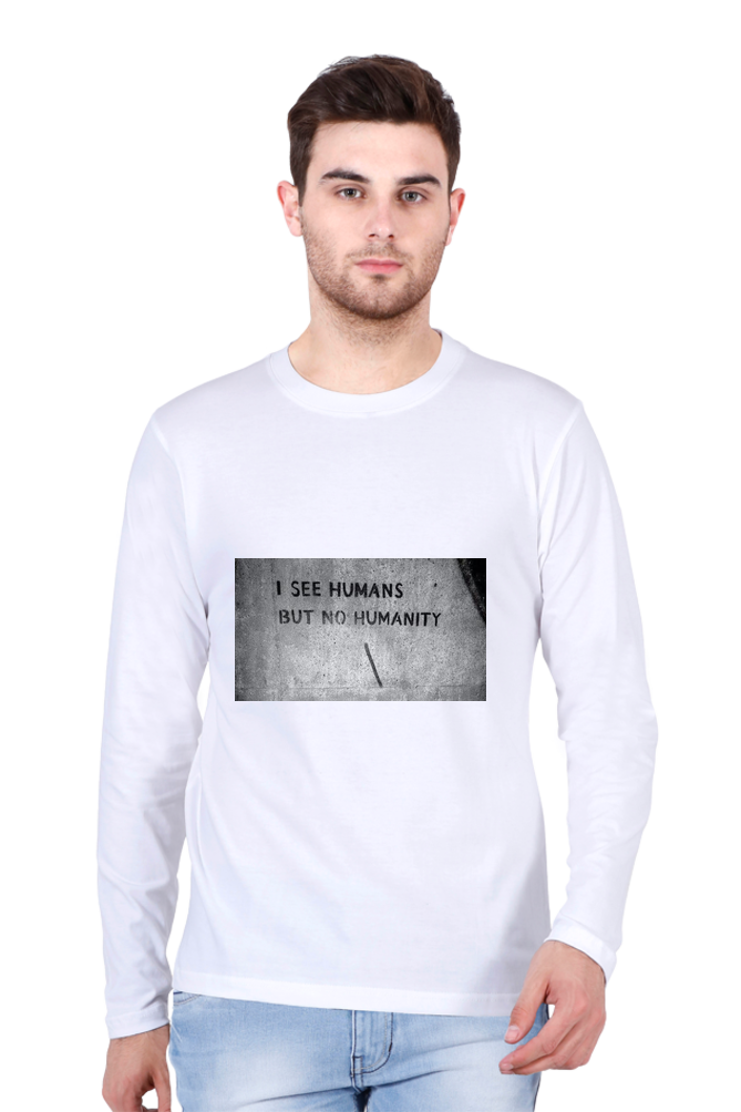 Men’s Full Sleeve - T Shirt- Humans but no Humanity