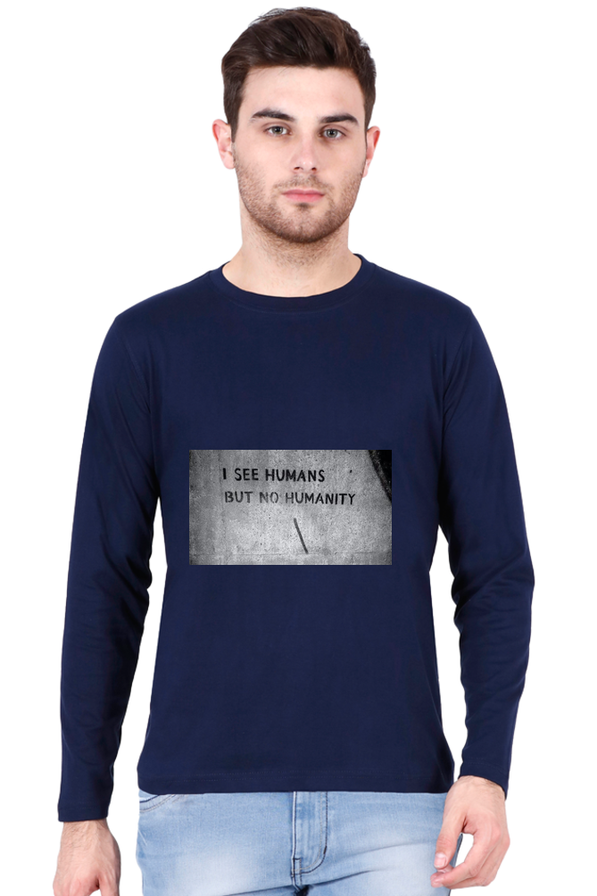Men’s Full Sleeve - T Shirt- Humans but no Humanity