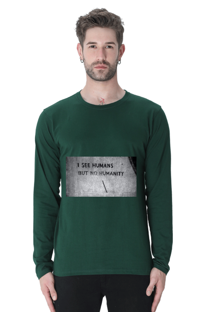 Men’s Full Sleeve - T Shirt- Humans but no Humanity