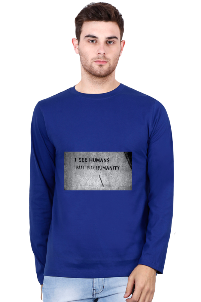 Men’s Full Sleeve - T Shirt- Humans but no Humanity