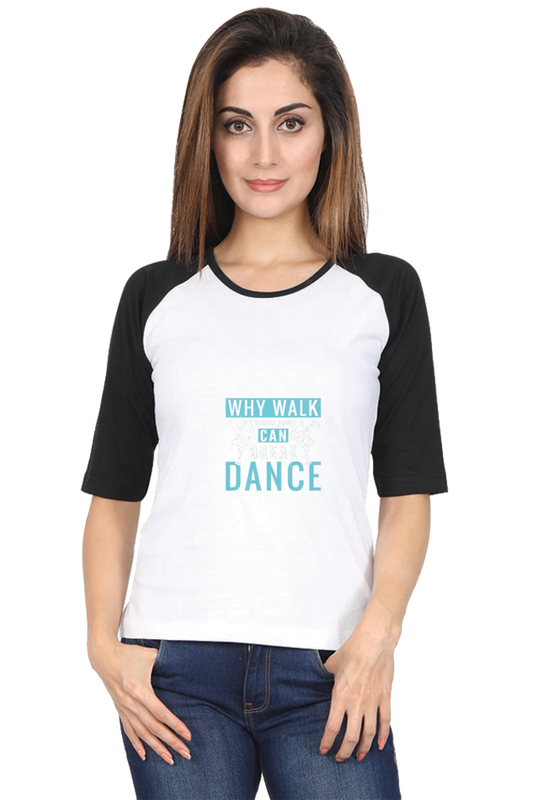Women Raglan Dance T-Shirt - why walk