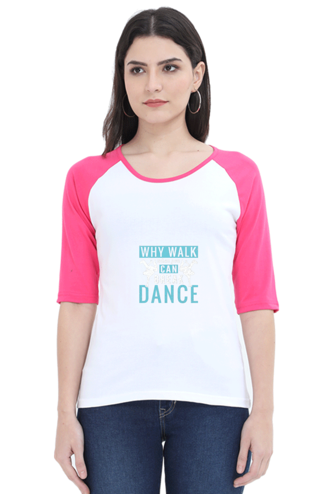 Women Raglan Dance T-Shirt - why walk