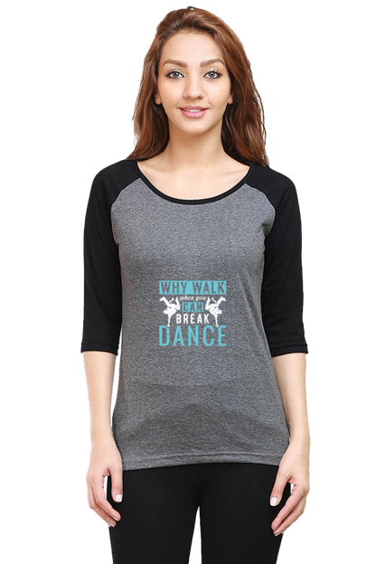Women Raglan Dance T-Shirt - why walk