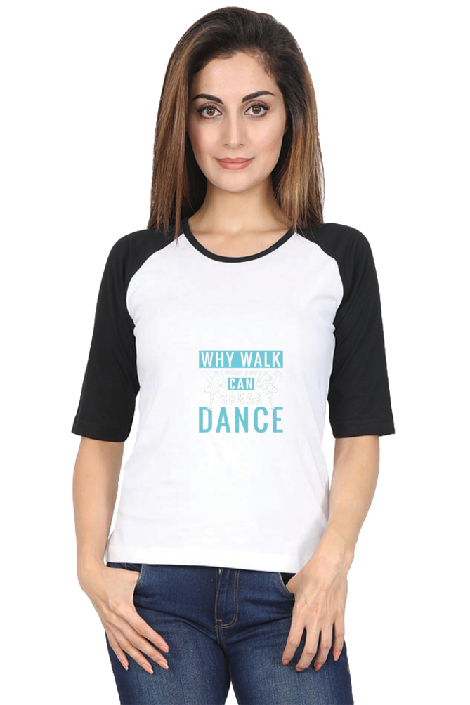 Women Raglan Dance T-Shirt - why walk