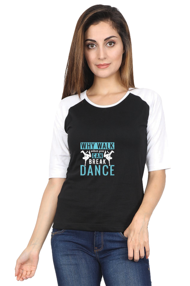 Women Raglan Dance T-Shirt - why walk