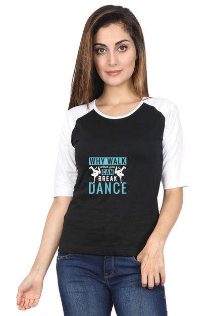 Women Raglan Dance T-Shirt - why walk