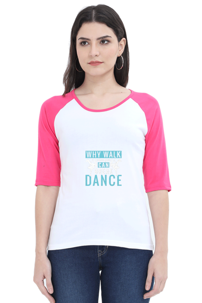 Women Raglan Dance T-Shirt - why walk