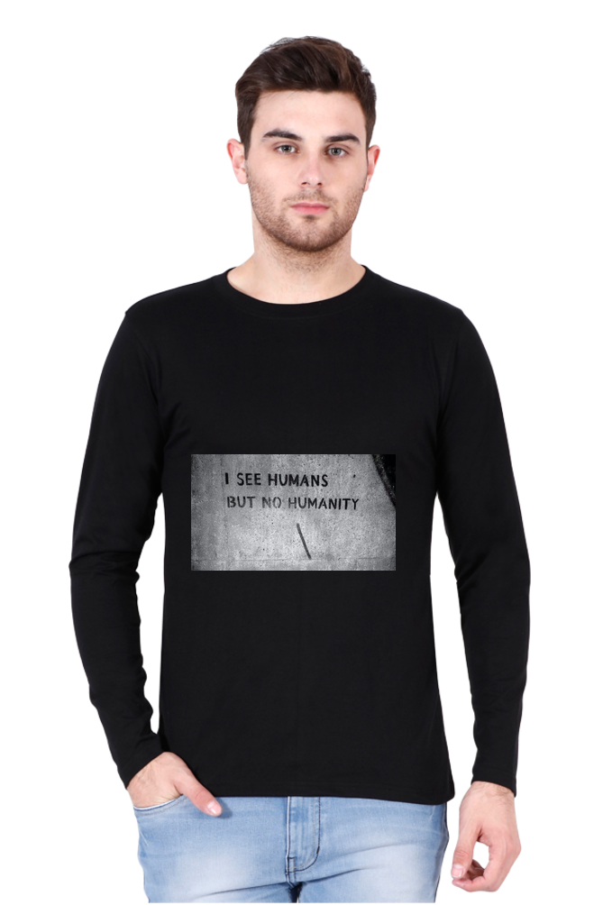 Men’s Full Sleeve - T Shirt- Humans but no Humanity