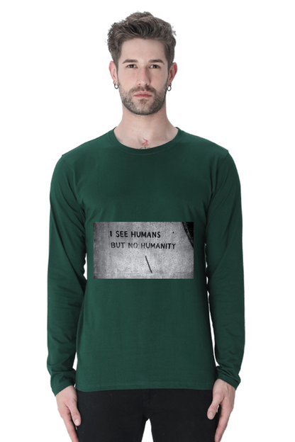Men’s Full Sleeve - T Shirt- Humans but no Humanity