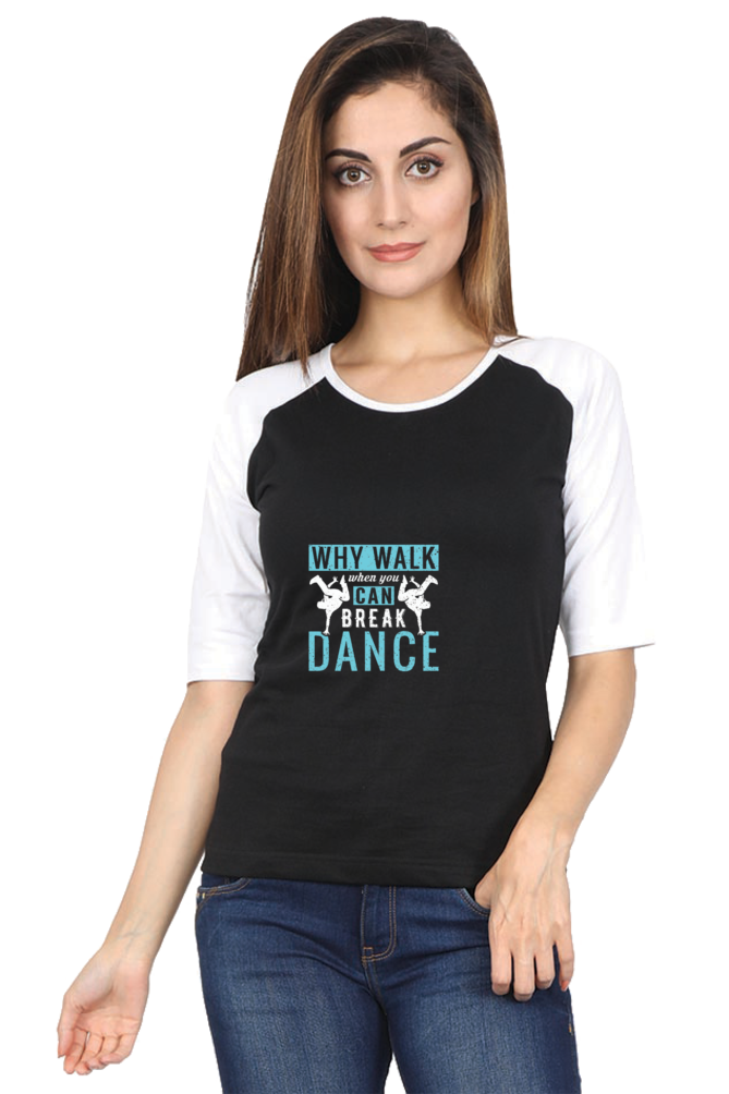 Women Raglan Dance T-Shirt - why walk