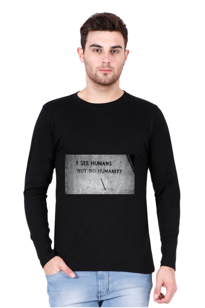 Men’s Full Sleeve - T Shirt- Humans but no Humanity