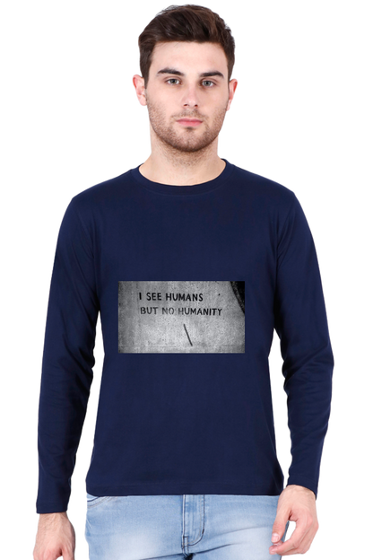 Men’s Full Sleeve - T Shirt- Humans but no Humanity