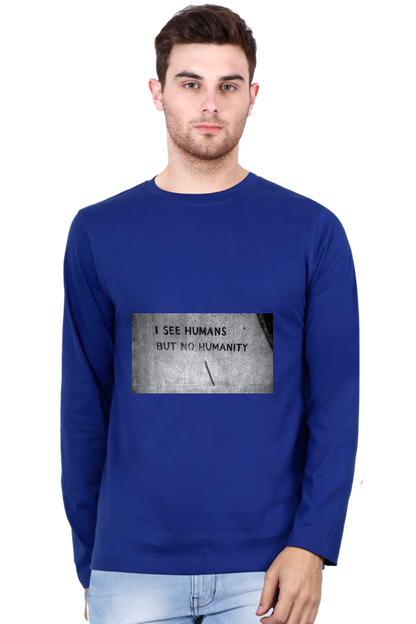 Men’s Full Sleeve - T Shirt- Humans but no Humanity